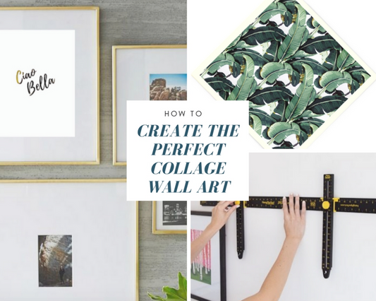 How To Create The Perfect Collage With Wall Art